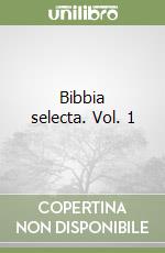 Bibbia selecta. Vol. 1 libro