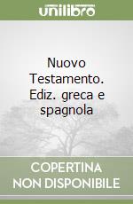 Nuovo Testamento. Ediz. greca e spagnola libro