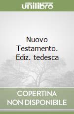 Nuovo Testamento. Ediz. tedesca libro