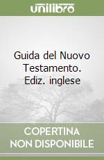 Guida del Nuovo Testamento. Ediz. inglese libro