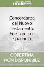 Concordanza del Nuovo Testamento. Ediz. greca e spagnola libro