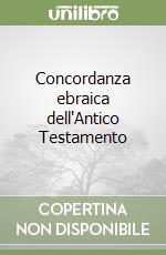 Concordanza ebraica dell'Antico Testamento