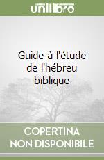 Guide à l'étude de l'hébreu biblique libro