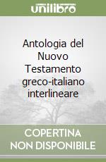 Antologia del Nuovo Testamento greco-italiano interlineare