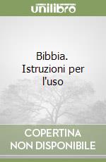 Bibbia. Istruzioni per l'uso libro