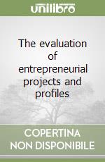 The evaluation of entrepreneurial projects and profiles libro