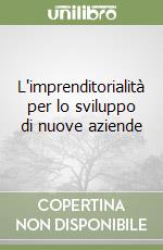 L'imprenditorialità per lo sviluppo di nuove aziende libro