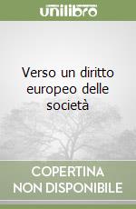 Verso un diritto europeo delle società libro