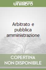 Arbitrato e pubblica amministrazione libro