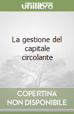 La gestione del capitale circolante libro