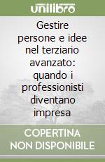 Gestire persone e idee nel terziario avanzato: quando i professionisti diventano impresa libro