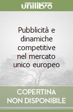 Pubblicità e dinamiche competitive nel mercato unico europeo libro