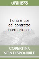 Fonti e tipi del contratto internazionale libro