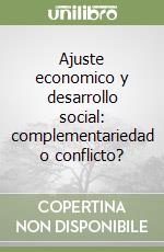 Ajuste economico y desarrollo social: complementariedad o conflicto? libro