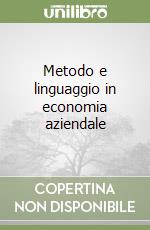 Metodo e linguaggio in economia aziendale libro