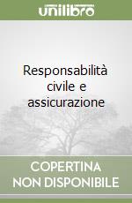 Responsabilità civile e assicurazione libro