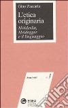 L'etica originaria. Hölderlin, Heidegger e il linguaggio libro