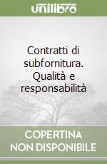 Contratti di subfornitura. Qualità e responsabilità libro