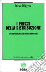 I prezzi della distribuzione. Logica economica e regole empiriche libro