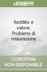 Reddito e valore. Problemi di misurazione