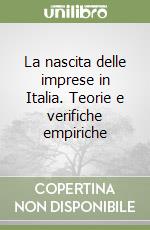 La nascita delle imprese in Italia. Teorie e verifiche empiriche