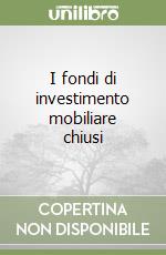 I fondi di investimento mobiliare chiusi libro