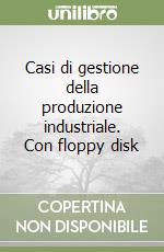 Casi di gestione della produzione industriale. Con floppy disk