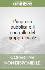 L'impresa pubblica e il controllo del gruppo locale libro