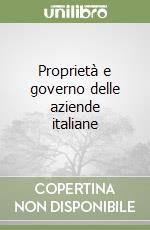 Proprietà e governo delle aziende italiane libro