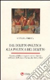 Dal delitto politico alla politica del delitto. Finanza pubblica e congiure contro i Farnese nel Ducato di Parma e Piacenza dal 1545 al 1622 libro