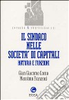 Il sindaco nelle società di capitali. Natura e funzioni libro