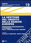 La gestione del credito nelle banche europee. Innovazioni organizzative e strumenti per il controllo del rischio libro