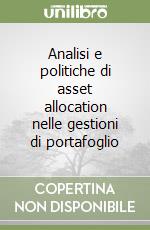 Analisi e politiche di asset allocation nelle gestioni di portafoglio libro