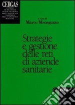 Strategie e gestione delle reti di aziende sanitarie libro