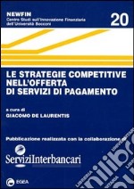 Le strategie competitive nell'offerta di servizi di pagamento libro