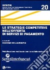 Le strategie competitive nell'offerta di servizi di pagamento libro