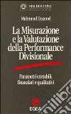 La misurazione e la valutazione della performance divisionale. Parametri contabili, finanziari e qualitativi libro