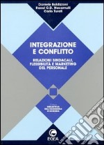 Integrazione e conflitto. Relazioni sindacali, flessibilità e marketing del personale libro