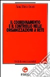 Il coordinamento e il controllo nelle organizzazioni a rete libro