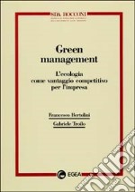 Green management. L'ecologia come vantaggio competitivo per l'impresa libro