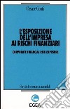 L'esposizione dell'impresa ai rischi finanziari-Corporate financial risk exposure libro