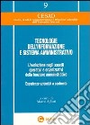 Tecnologie dell'informazione e sistema amministrativo. L'evoluzione negli assetti operativi e organizzativi della funzione amministrativa... libro