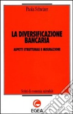 La diversificazione bancaria. Aspetti strutturali e misurazione