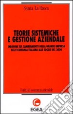 Teorie sistemiche e gestione aziendale. Indagine sul cambiamento della grande impresa nell'economia italiana alle soglie del 2000