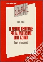 Il metodo reddituale per la valutazione delle aziende. Nuovi orientamenti libro