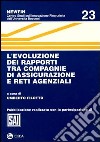 L'evoluzione dei rapporti tra compagnie di assicurazione e reti agenziali libro