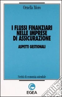 I flussi finanziari nelle imprese di assicurazione. Aspetti gestionali libro