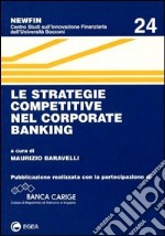 Le strategie competitive nel corporate banking libro