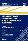 Le strategie competitive nel corporate banking libro