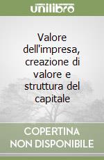 Valore dell'impresa, creazione di valore e struttura del capitale libro